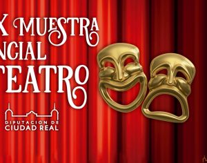 La XXXI Muestra Provincial de Teatro llegará a diferentes auditorios de la Provincia de Ciudad Real durante el primer semestre del 2022