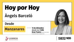 El programa ‘Hoy por Hoy’ de la Cadena SER, presentado por Àngels Barceló, se transmitirá en vivo desde el Gran Teatro de Manzanares este Viernes 13