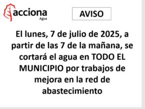 Aviso de Acciona Agua: Corte general de suministro en el municipio programado para el lunes 7 de julio a las 7 a.m. por trabajos de mantenimiento